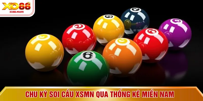 Chu kỳ soi cầu XSMN qua thống kê miền Nam
