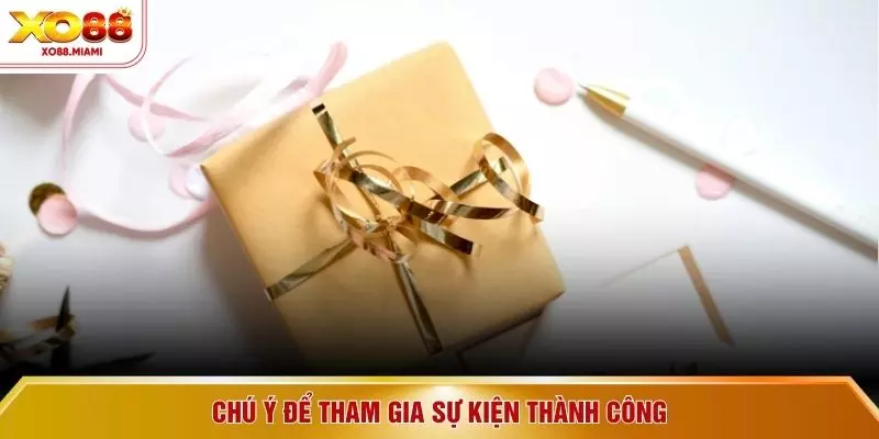 Chú ý để tham gia sự kiện thành công
