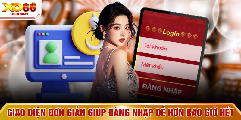 Giao diện đơn giản giúp đăng nhập dễ hơn bao giờ hết