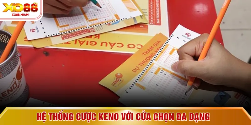 Hệ thống cược keno với cửa chọn đa dạng