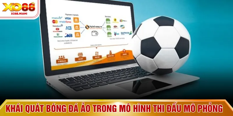 Khái quát bóng đá ảo trong mô hình thi đấu mô phỏng