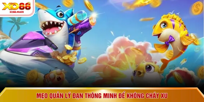 Mẹo quản lý đạn thông minh để không cháy xu