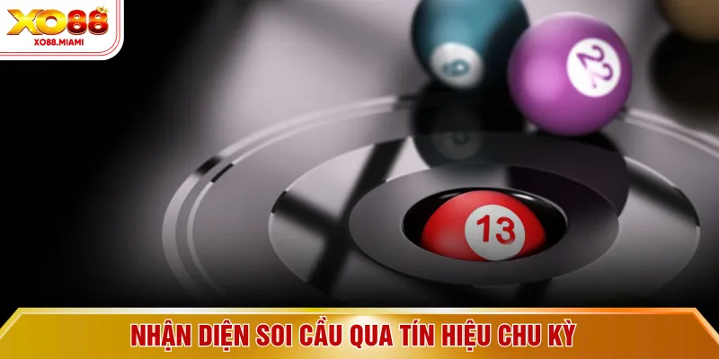 Nhận diện soi cầu qua tín hiệu chu kỳ