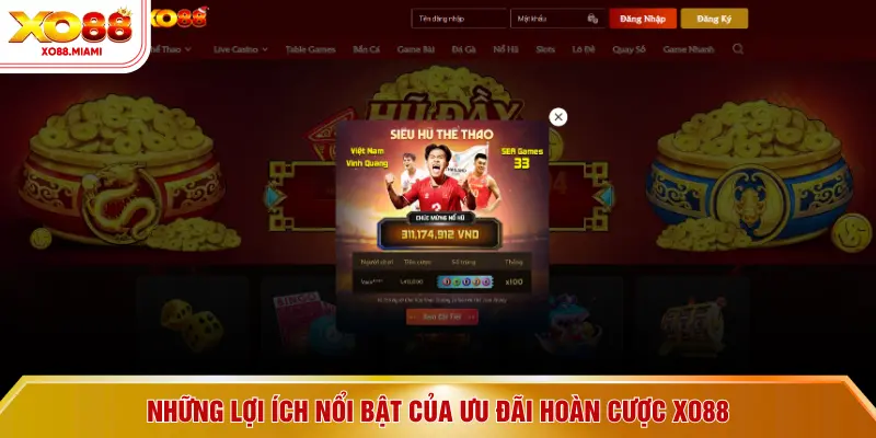 Những lợi ích nổi bật của ưu đãi hoàn cược XO88