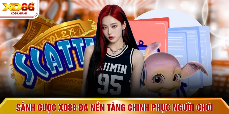 Sảnh cược XO88 đa nền tảng chinh phục người chơi