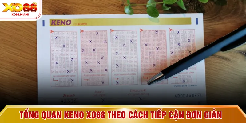 Tổng quan keno XO88 theo cách tiếp cận đơn giản