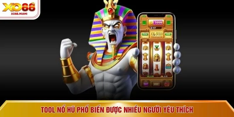 Tool nổ hũ phổ biến được nhiều người yêu thích